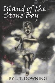 Island of the Stone Boy L. T. Downing