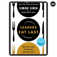 Leaders Eat Last: Why Some Teams Pull Together and Others Don't