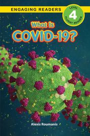 What Is COVID-19? Alexis Roumanis