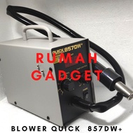 BLOWER QUICK 857DW+ ALAT SERVIS