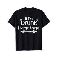If Im Drunk Blame Them Funny Best Friends Family Vacation T Shirt,P Cotton, Gift For Men Women Dad M