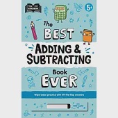 The Best Adding &amp; Subtracting Book Ever: Wipe-Clean Workbook with Lift-The-Flap Answers for Ages 5 &amp; Up