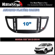 Android Player Casing 10" Inch For Honda CRV 2014-2016