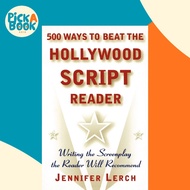 500 Ways to Beat the Hollywood Script Reader - Writing the Screenplay the Read by Jennifer Lerch (US