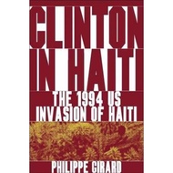 [100% Original Books] - Clinton in Haiti : The 1994 US Invasion of Haiti by P. Girard (US edition, h