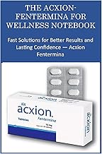 THE ACXION-FENTERMINA FOR WELLNESS NOTEBOOK: Fast Solutions for Better Results and Lasting Confidenc