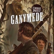 Ganymede Cherie Priest