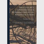 Price List, 1872, Frothingham &amp; Workman, Importers &amp; Manufacturers [microform]: Wholesale Dealers in Iron, Steel, Tin, and General Hardware: Warehouse