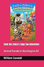 Zack the Zebra's Zany Zoo Adventure: Animal Parade in Washington DC