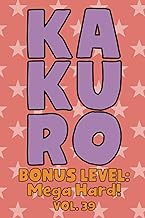 Kakuro Bonus Level: Mega Hard! Vol. 39: Play Kakuro Grid Very Hard Level Number Based Crossword Puzz