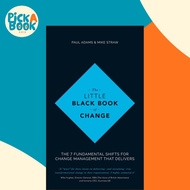 The Little Black Book of Change : The 7 fundamental shifts for change management t by Paul Adams (US