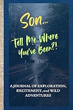 Son… Tell Me Where You’ve Been?!: A Guided Travel Journal Created For Sons To Document Their Adventu