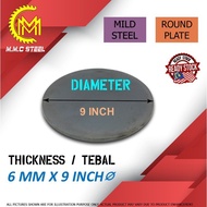 Mild Steel Round Plate ( 6mm tebal x Diameter 9 inch ) Besi Bulat
