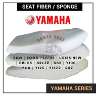 EGO EGOS LC135 NEW LC2 SRL115 SRLZR SS2 Y100 Y110 Y125 Y15ZR RXZ - SPAN SEAT FIBER SPONGE PU FORM KU