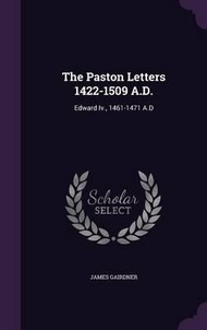 The Paston Letters 1422-1509 A.D. : Edward IV., 1461-1471 A.D (新品)