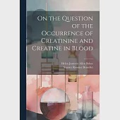 On the Question of the Occurrence of Creatinine and Creatine in Blood