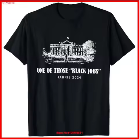 One of Those Black Jobs Kamala Harris For President Cotton T Shirt S 5XL vintage Washed designer clo