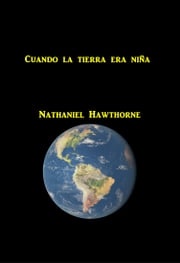 Cuando la tierra era nina Nathaniel Hawthorne