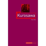 Akira Kurosawa/Peter Wild Reaktion Books-Critical Lives [Lizhu Foreign Language Bookstore]