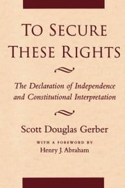 To Secure These Rights Scott Douglas Gerber