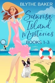 Sunrise Island Mysteries: Books 1-3 Blythe Baker