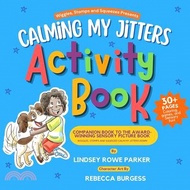 Calming My Jitters Activity Book: Companion Book to the Award-Winning Picture Book: Wiggles, Stomps, and Squeezes Calm My Jitters Down