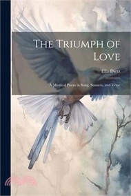 118186.The Triumph of Love: A Mystical Poem in Song, Sonnets, and Verse