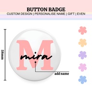 Custom 58mm Name Button Badge | Custom Design | Personalise Name | Gift [No Minimum]