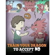 Train Your Dragon To Accept NO (My Dragon Books #7) | SelfHelp ( PDF / EPUB )