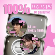 Kpop TXT Pin Button "100% My Type" | 44mm Badge