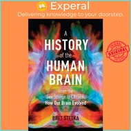 History of the Human Brain: From the Sea Sponge to CRISPR, How Our Brain Evolved by Bret Stetka (US 