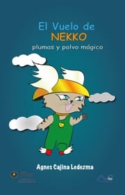 El Vuelo de Nekko: Plumas y Polvo Mágico Agnes R Cajina Ledezma