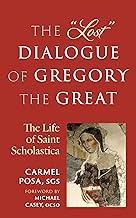 The "Lost" Dialogue of Gregory the Great: The Life of St. Scholastica