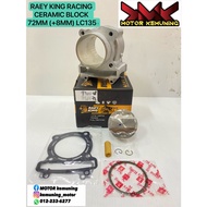 RAEY KING RACING CERAMIC BLOCK 70MM / 72MM / 73MM (+4 / +8MM) LC135 Y15 Y15ZR