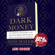 Dark Money: The Hidden History of the Billionaires Behind the Rise of the Radical Right