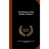 The Works of John Ruskin, Volume 1 by John Ruskin (hardcover)