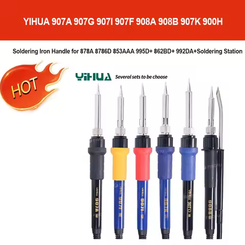 YIHUA 907A 907G 907I 907F 907K Soldering Iron Handle for 878A 8786D 853AAA 995D+ 862BD+ 992DA+Solder