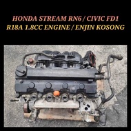 Engine / Enjin R18A Honda Stream RN6 06-14 / Civic FD1 06-11 R18A 1.8cc Engine / Enjin Kosong / Engi