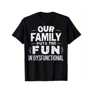 Funny "Our Family Puts the Fun in Dysfunctional" T-Shirt - Black 220gsm Heavyweight Crew Neck Tee fo