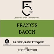 Francis Bacon: Kurzbiografie kompakt 5 Minuten