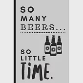 So Many Beers So Little Time: Blank Notebook Sketchbook Journal 6x9 120 Pages