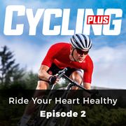 Cycling Plus: Ride Your Heart Healthy Andy Ward