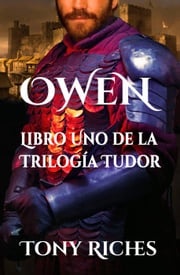 OWEN, Libro Uno de la Trilogía Tudor Tony Riches