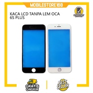 6S PLUS LCD GLASS WITHOUT OCA GLUE