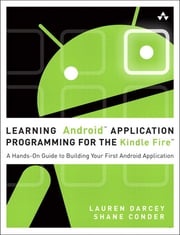 Learning Android Application Programming for the Kindle Fire Lauren Darcey