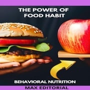 The Power of Food Habits MAX EDITORIAL