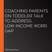 Coaching parents on toddler talk to address low-income word gap PBS NewsHour