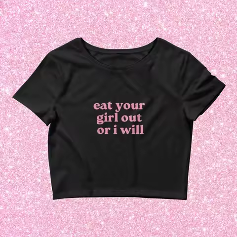 Skuggnas Eat Your Girl Out Or I Will Funny Slogan T-shirt Crop Top Short Sleeved Fashion Cropped t s