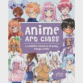 Anime Art Class: A Complete Course in Drawing Manga Cuties