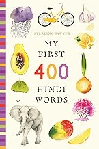 My First 400 Hindi Words: An Illustrated English-Hindi Vocabulary Book for Kids! (Ages 5-8) (My Firs
